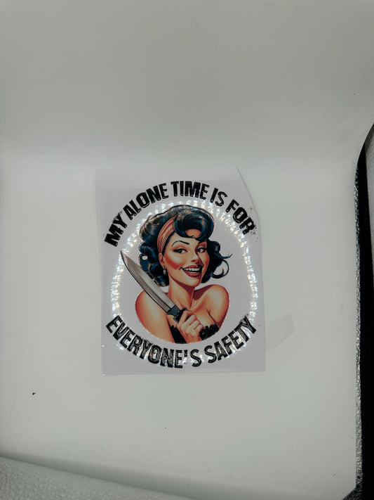 "My Alone time is for Everyones Safety"